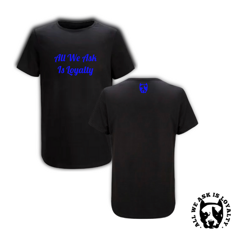 Black All We Ask Is Loyalty Shirt