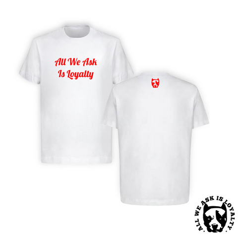 White All We Ask Is Loyalty Shirt